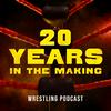 undefined 20 Years in the Making: Wrestling Podcast