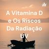 undefined A Vitamina D e Os Riscos Da Radiação UV