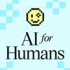 undefined AI For Humans: Weekly AI News, Tools & Trends