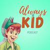 undefined Always a Kid Podcast