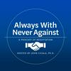undefined Always With, Never Against: A Podcast of Negotiation