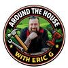 undefined Around the House with Eric G®: Upgrade Your Home Like a Pro