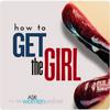 undefined How To GET THE GIRL - An Ask Women Podcast