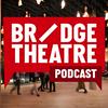 undefined Bridge Theatre Podcast