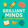 undefined Brilliant Minds: True Stories of Real People to Inspire Kids and Children