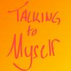undefined Talking to Myself