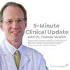 undefined 5-Minute Clinical Update and Grand Rounds with Dr. Thomas McGinn