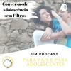 undefined Conversas de Adolescência sem Filtros