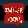 undefined Conversas de Nobodies