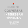 undefined Conversas Interessantíssimas - FORMA DE VIDA