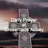 undefined Daily Prayer at Crossroads Abbey