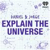 undefined Daniel and Jorge Explain the Universe