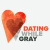 undefined Dating While Gray™