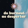 undefined do burnout ao despertar