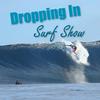 undefined Dropping In Surf Show Podcast