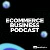 undefined Ecommerce Business Podcast