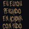 undefined Estou pensando em acabar com tudo