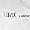 undefined Fechado à Segunda
