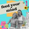 undefined feed your mind podcast