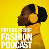 undefined Future-Proof Fashion Podcast