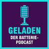 undefined Geladen - der Batteriepodcast zur Energiewende