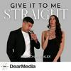 undefined Give It To Me Straight