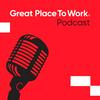 undefined Great Place To Work Podcast