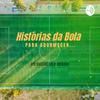 undefined Histórias da Bola para Adormecer