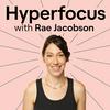 undefined Hyperfocus with Rae Jacobson