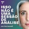 undefined Isso não é uma sessão de análise, com Vera Iaconelli