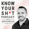 undefined Know Your Shit with Josh Cadillac