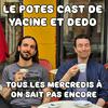 undefined Le Potes Cast de Yacine et Dedo
