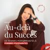 undefined Au-delà du Succès | Leadership féminin, entrepreneuriat féminin, mindset et transformation identitaire pour femmes entrepreneures