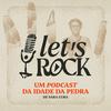 undefined Let's Rock - Um podcast da Idade da Pedra
