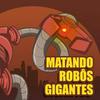 undefined Matando Robôs Gigantes