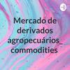 undefined Mercado de derivados agropecuários_ commodities