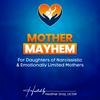 undefined Mother Mayhem: For Daughters of Narcissistic or Emotionally Limited Mothers