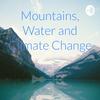 undefined Mountains, Water and Climate Change
