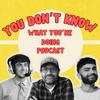 undefined You Don't Know What You're Doing