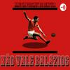 undefined Não Vale Balázios - Podcast Benfica