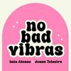 undefined No Bad Vibras