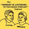 undefined NOBODY IS LISTENING TO THIS MUSIC PODCAST