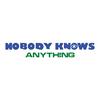 undefined Nobody Knows Anything