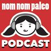 undefined Nom Nom Paleo Podcast