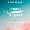undefined O Mundo das Pessoas Altamente Sensíveis por Sofia Loureiro