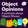 undefined Object Opinions, a podcast about Object Shows