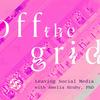 undefined Off The Grid: Leaving Social Media
