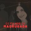 undefined Os Filhos da Madrugada