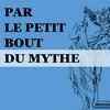 undefined Par le petit bout du mythe