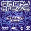undefined Party Crews: The Untold Story